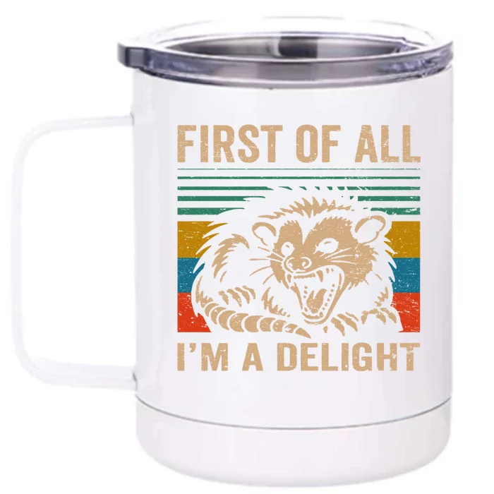 First Of All IM A Delight Sarcastic Angry Opossum Lover Front & Back 12oz Stainless Steel Tumbler Cup