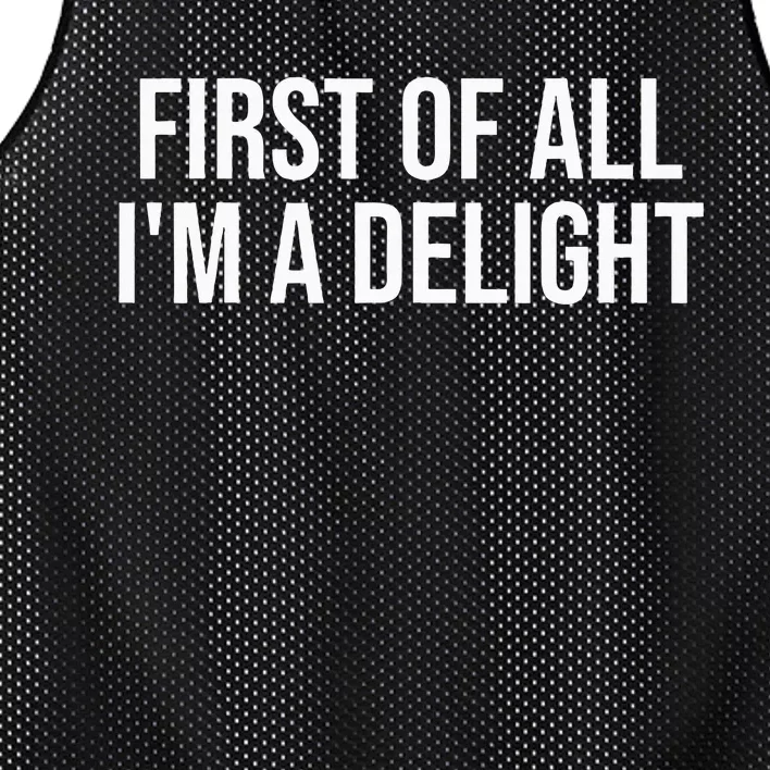 First Of All IM A Delight Funny Sarcastic Snarky Humor Joke Mesh Reversible Basketball Jersey Tank