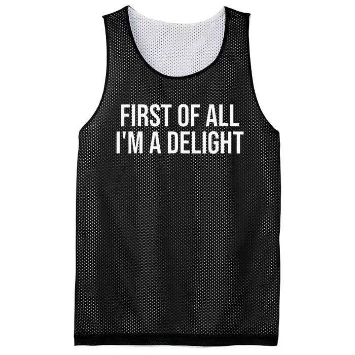 First Of All IM A Delight Funny Sarcastic Snarky Humor Joke Mesh Reversible Basketball Jersey Tank