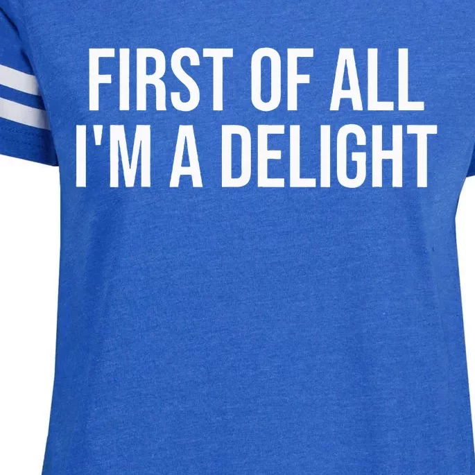 First Of All IM A Delight Funny Sarcastic Snarky Humor Joke Enza Ladies Jersey Football T-Shirt