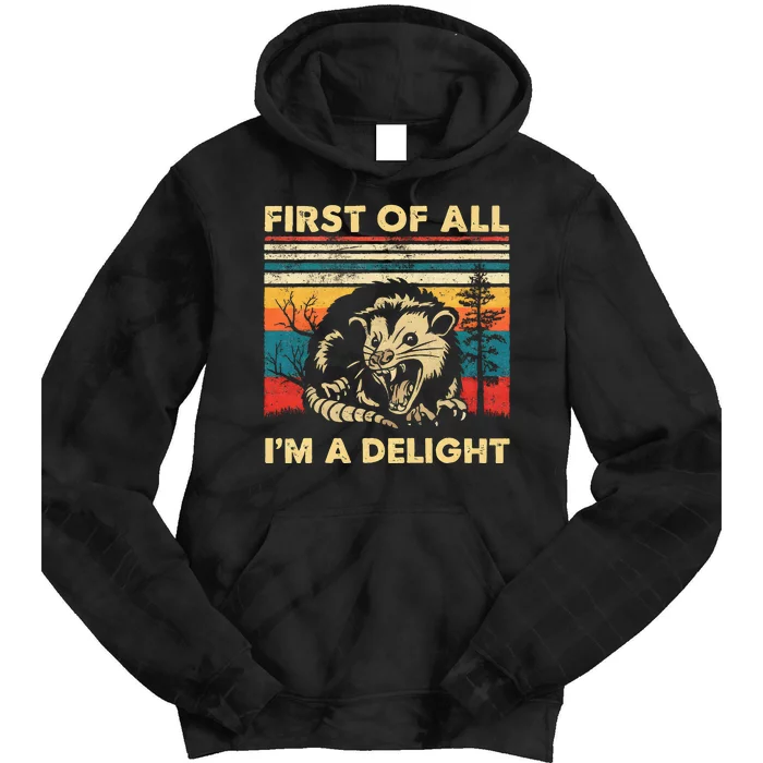 First Of All IM A Delight Sarcastic Angry Opossum Possum Tie Dye Hoodie