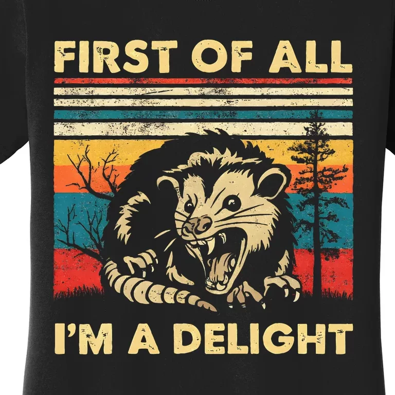 First Of All IM A Delight Sarcastic Angry Opossum Possum Women's T-Shirt