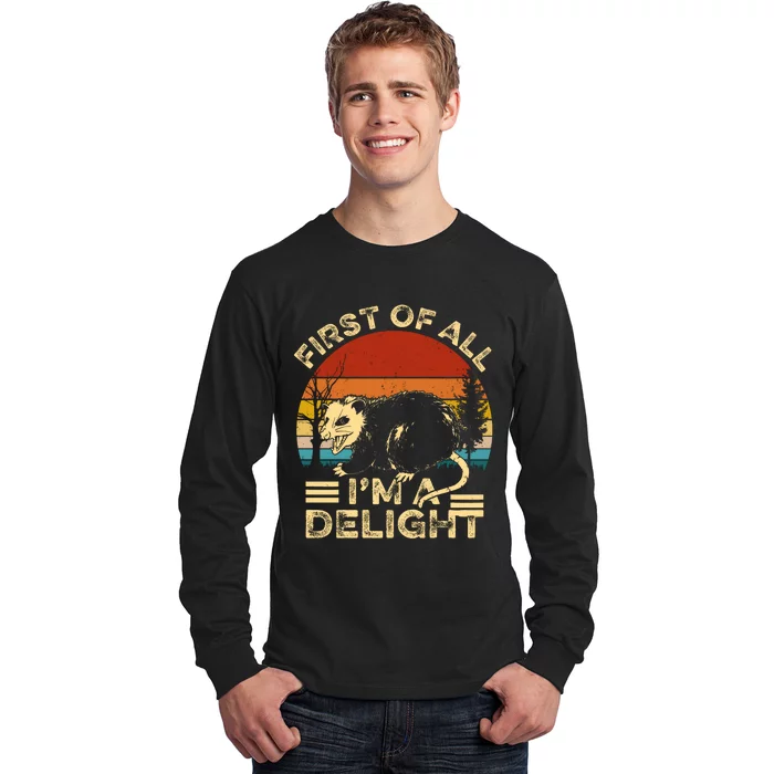 First Of All IM A Delight Sarcastic Angry Opossum Lover Long Sleeve Shirt