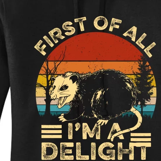 First Of All IM A Delight Sarcastic Angry Opossum Lover Women's Pullover Hoodie