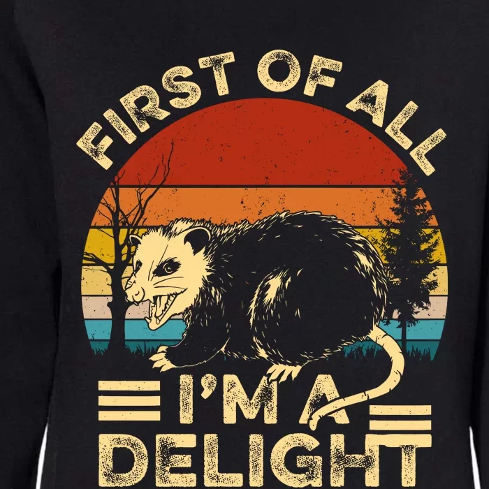 First Of All IM A Delight Sarcastic Angry Opossum Lover Womens California Wash Sweatshirt