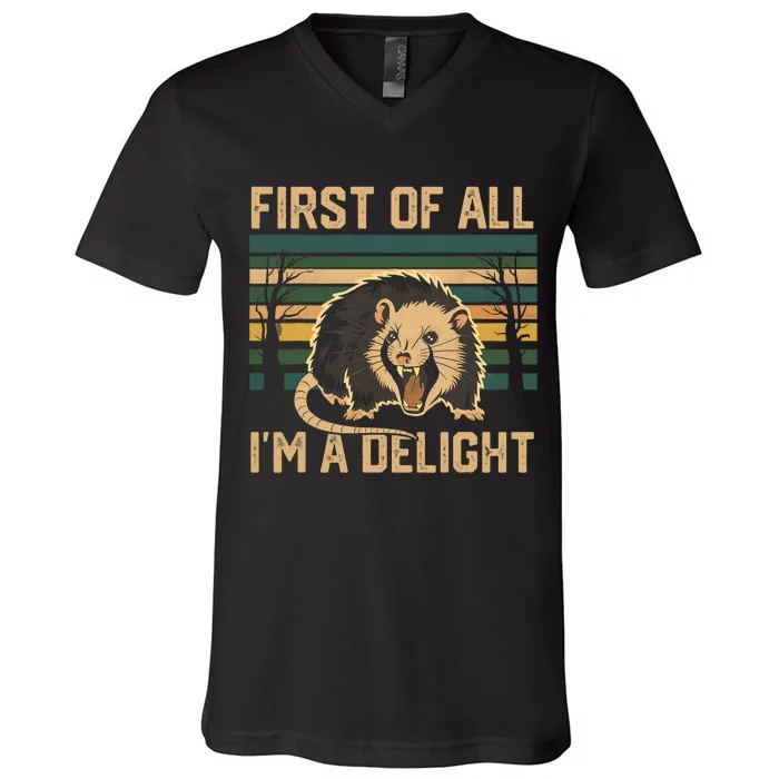 First Of All IM A Delight Sarcastic Angry Opossum Possum V-Neck T-Shirt