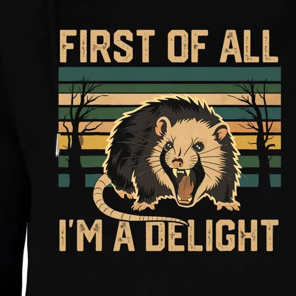 First Of All IM A Delight Sarcastic Angry Opossum Possum Womens Funnel Neck Pullover Hood