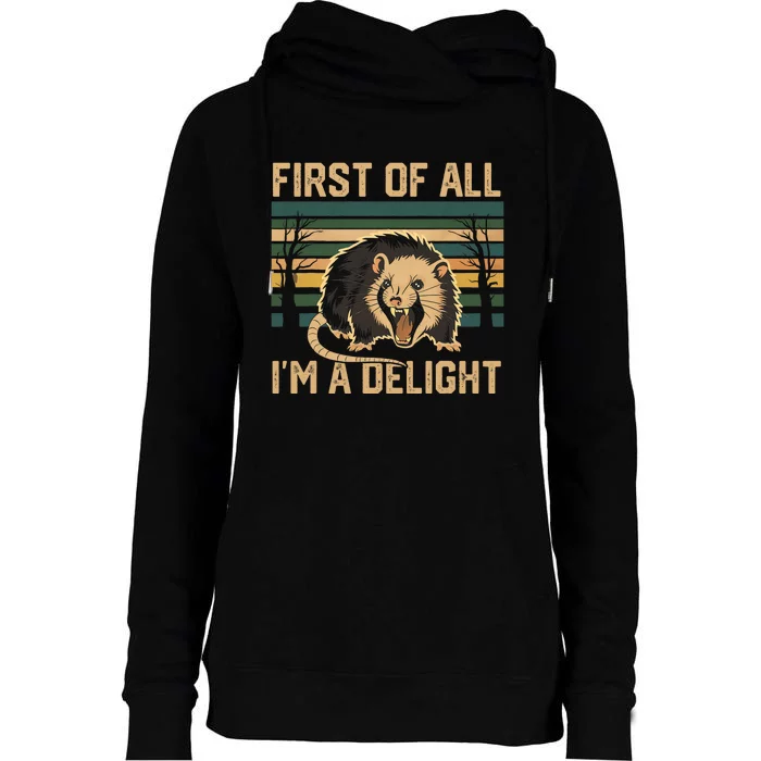 First Of All IM A Delight Sarcastic Angry Opossum Possum Womens Funnel Neck Pullover Hood