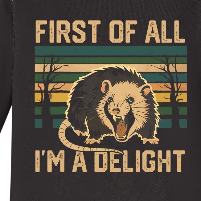 First Of All IM A Delight Sarcastic Angry Opossum Possum Baby Long Sleeve Bodysuit