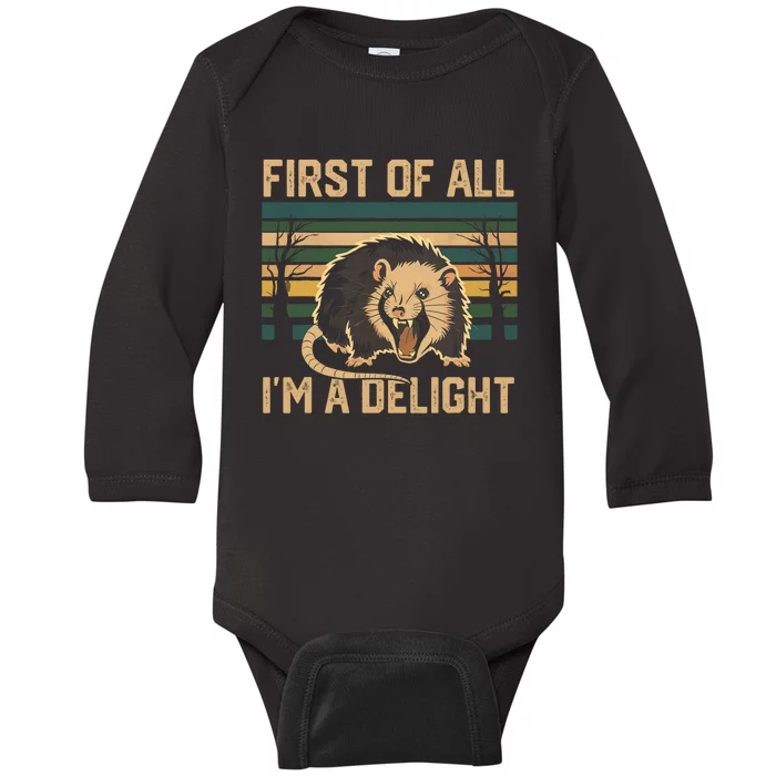 First Of All IM A Delight Sarcastic Angry Opossum Possum Baby Long Sleeve Bodysuit