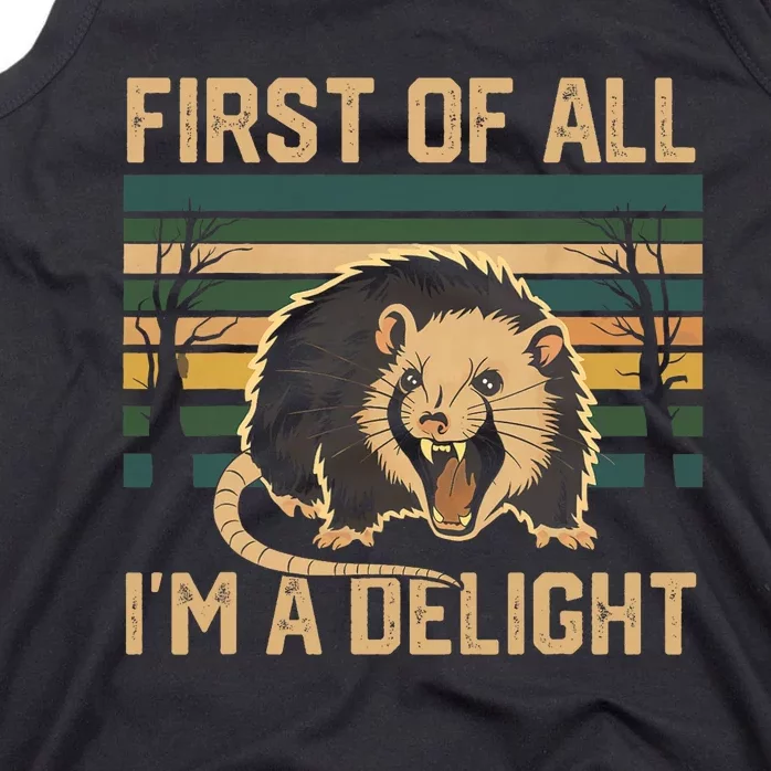 First Of All IM A Delight Sarcastic Angry Opossum Possum Tank Top