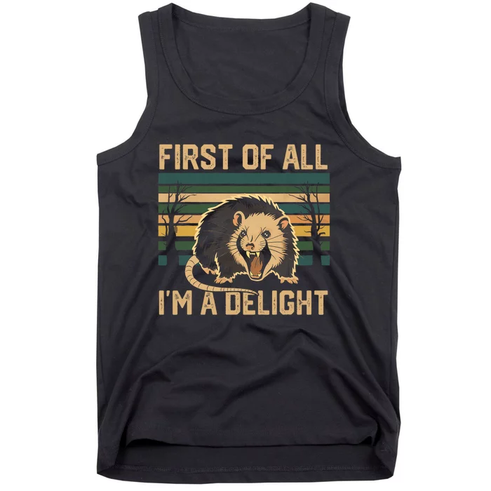 First Of All IM A Delight Sarcastic Angry Opossum Possum Tank Top