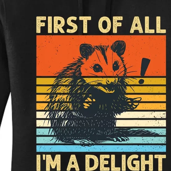 First Of All IM A Delight Sarcastic Angry Opossum Possum Women's Pullover Hoodie