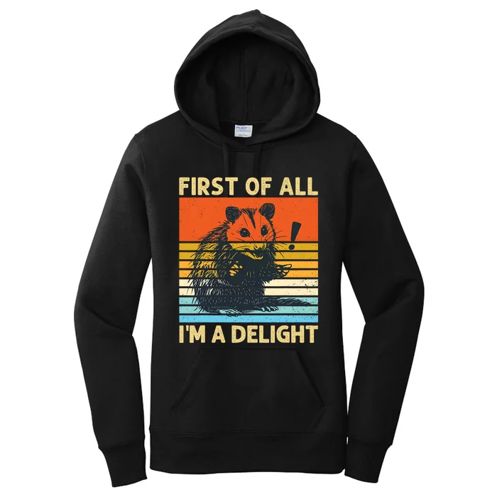 First Of All IM A Delight Sarcastic Angry Opossum Possum Women's Pullover Hoodie