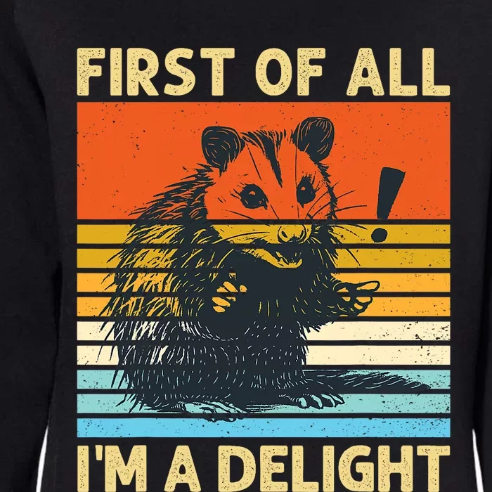 First Of All IM A Delight Sarcastic Angry Opossum Possum Womens California Wash Sweatshirt