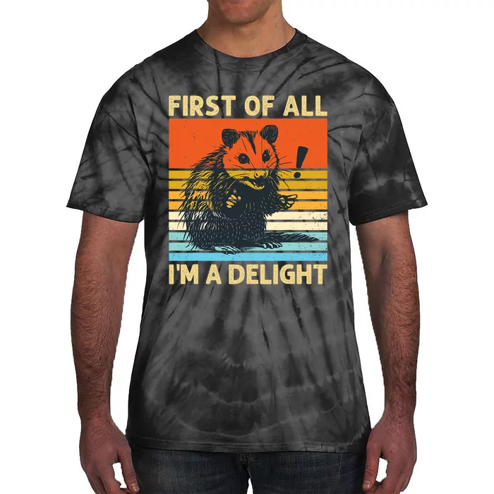 First Of All IM A Delight Sarcastic Angry Opossum Possum Tie-Dye T-Shirt