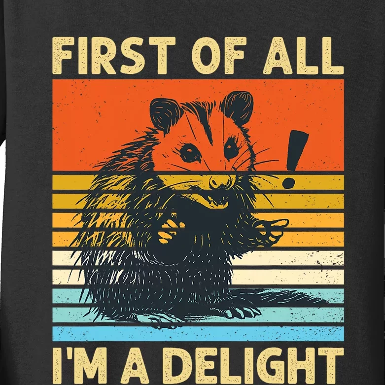 First Of All IM A Delight Sarcastic Angry Opossum Possum Kids Long Sleeve Shirt