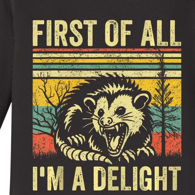 First Of All IM A Delight Sarcastic Angry Opossum Possum Baby Long Sleeve Bodysuit