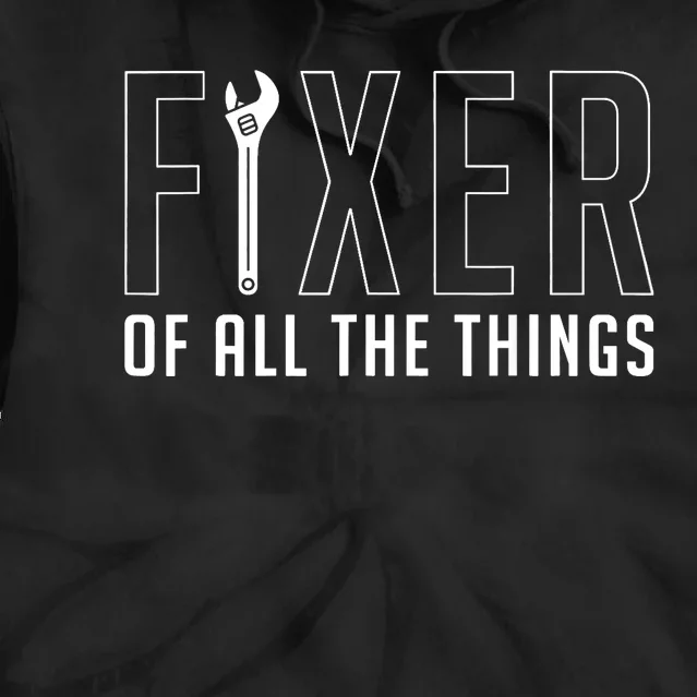 Fixer Of All The Things Fathers Day Craftsman Tie Dye Hoodie