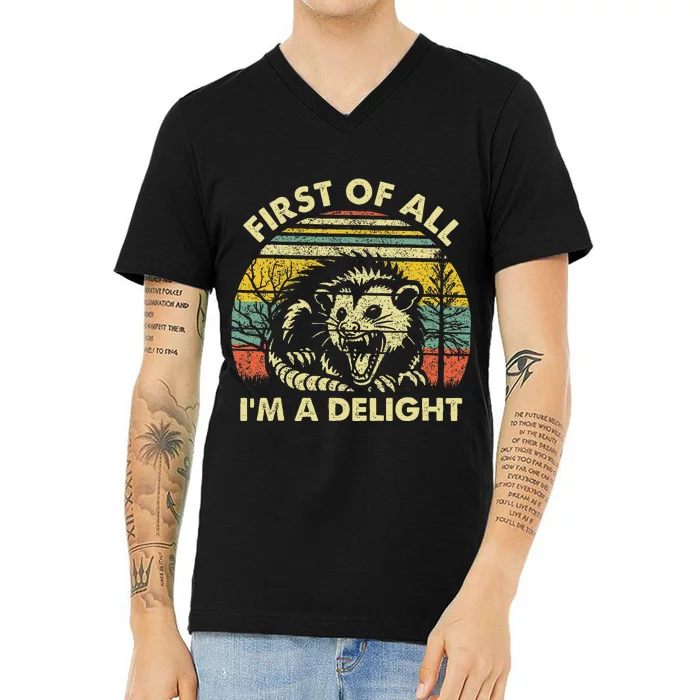 First Of All IM A Delight Sarcastic Angry Opossum Possum V-Neck T-Shirt