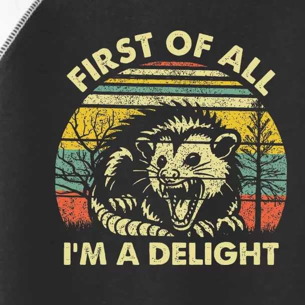 First Of All IM A Delight Sarcastic Angry Opossum Possum Toddler Fine Jersey T-Shirt