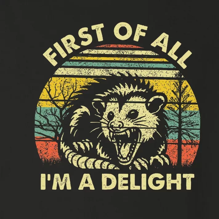 First Of All IM A Delight Sarcastic Angry Opossum Possum Toddler Long Sleeve Shirt