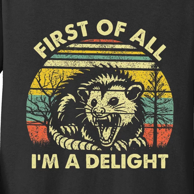 First Of All IM A Delight Sarcastic Angry Opossum Possum Kids Long Sleeve Shirt