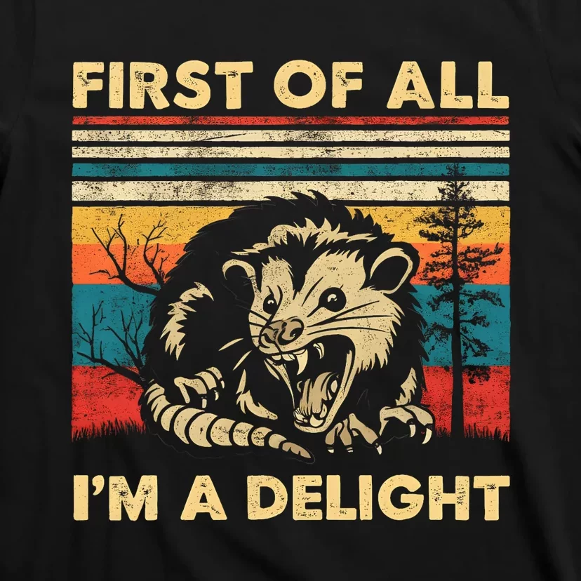 First Of All IM A Delight Sarcastic Angry Opossum Possum Trending Design T-Shirt