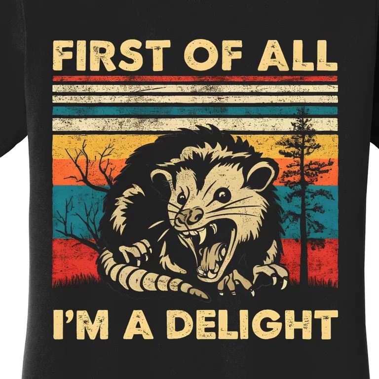 First Of All IM A Delight Sarcastic Angry Opossum Possum Trending Design Women's T-Shirt