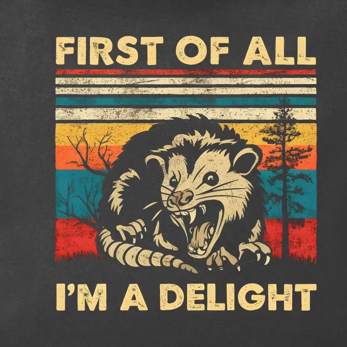 First Of All IM A Delight Sarcastic Angry Opossum Possum Trending Design Zip Tote Bag