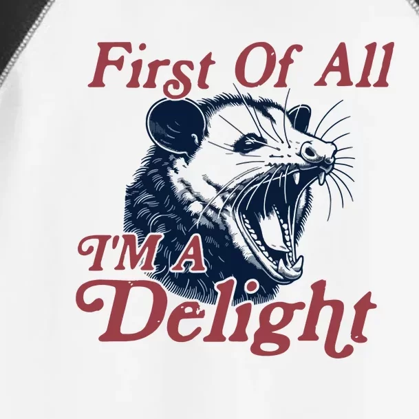 First Of All IM A Delight Sarcastic Toddler Fine Jersey T-Shirt