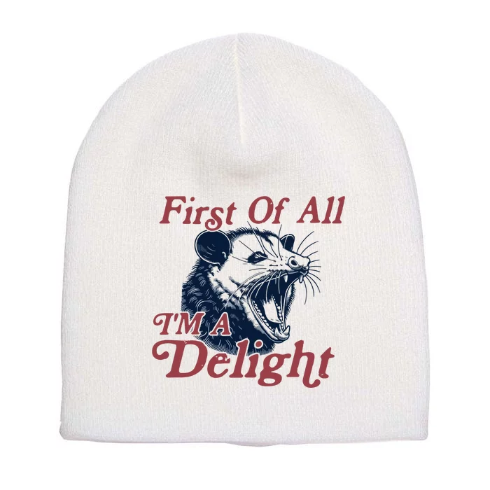 First Of All IM A Delight Sarcastic Short Acrylic Beanie