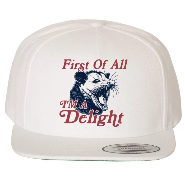 First Of All IM A Delight Sarcastic Wool Snapback Cap