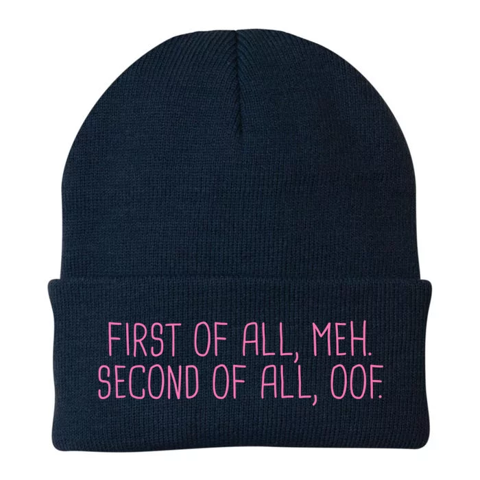 First Of All Meh Second Of All Oof Funny Quote Meme Gift Knit Cap Winter Beanie