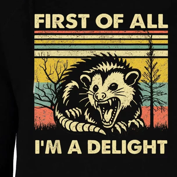 First Of All IM A Delight Sarcastic Angry Opossum Possum Womens Funnel Neck Pullover Hood