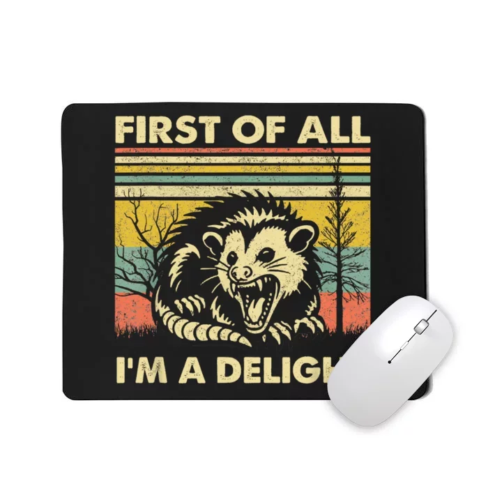 First Of All IM A Delight Sarcastic Angry Opossum Possum Mousepad