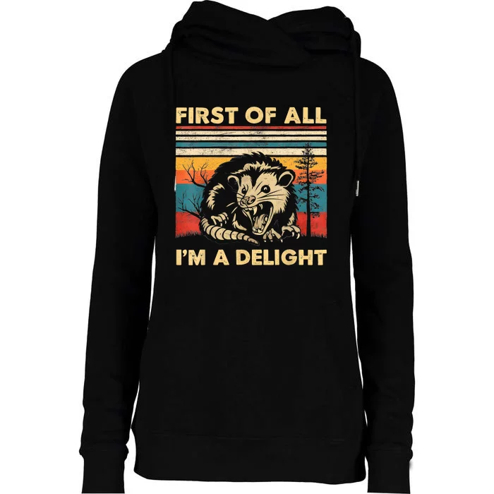 First Of All IM A Delight Sarcastic Angry Opossum Possum Womens Funnel Neck Pullover Hood