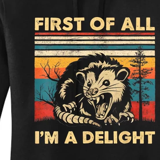 First Of All IM A Delight Sarcastic Angry Opossum Possum Women's Pullover Hoodie