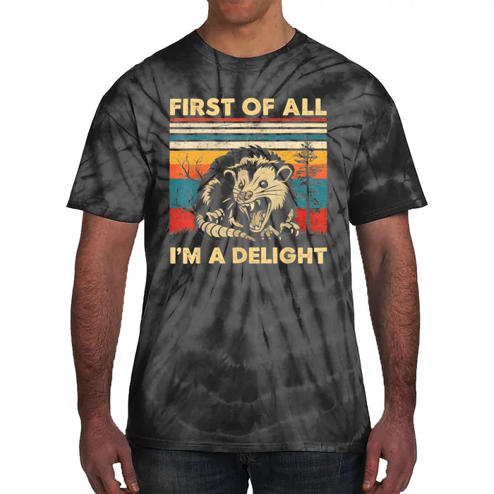 First Of All IM A Delight Sarcastic Angry Opossum Possum Tie-Dye T-Shirt