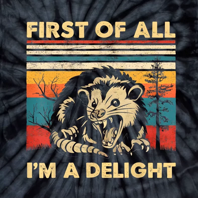 First Of All IM A Delight Sarcastic Angry Opossum Possum Tie-Dye T-Shirt