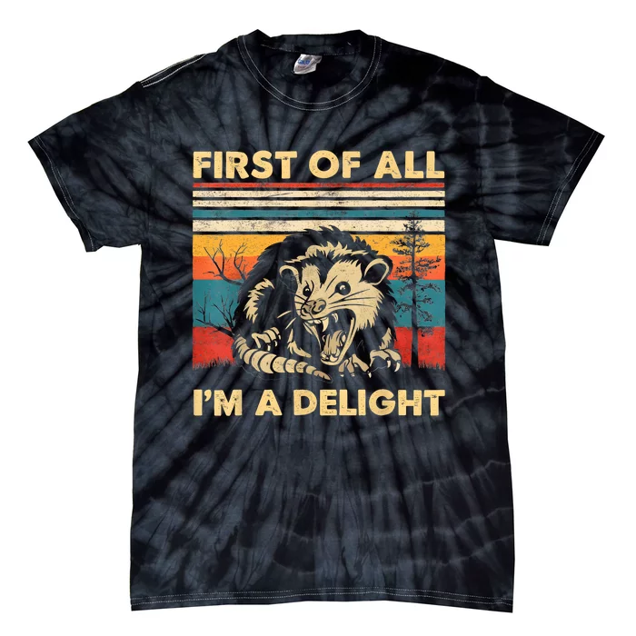 First Of All IM A Delight Sarcastic Angry Opossum Possum Tie-Dye T-Shirt