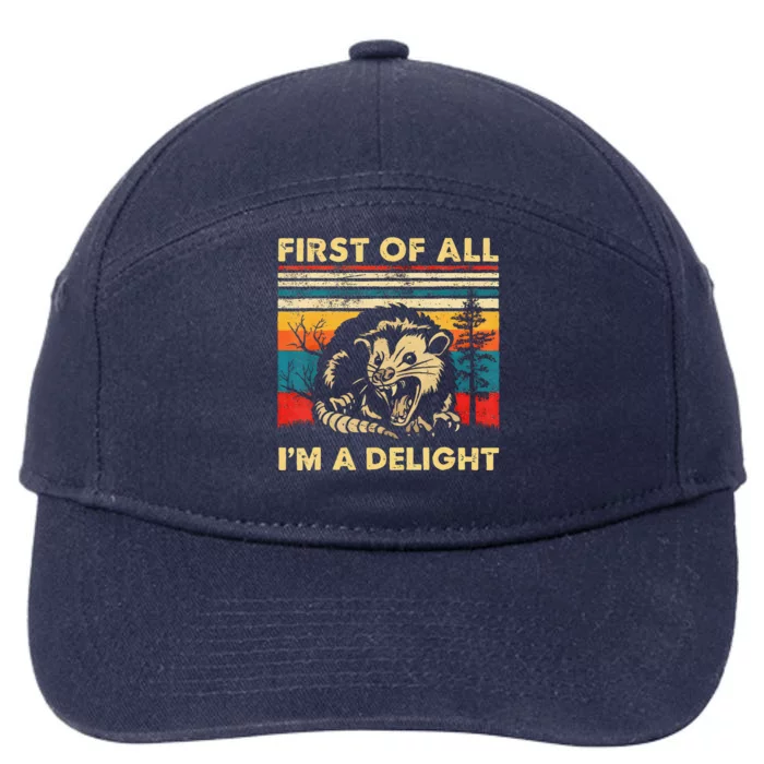 First Of All IM A Delight Sarcastic Angry Opossum Lover 7-Panel Snapback Hat