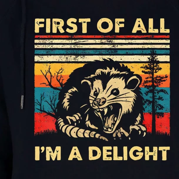 First Of All IM A Delight Sarcastic Angry Opossum Lover Womens Funnel Neck Pullover Hood