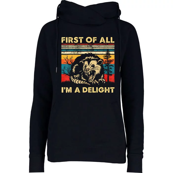 First Of All IM A Delight Sarcastic Angry Opossum Lover Womens Funnel Neck Pullover Hood