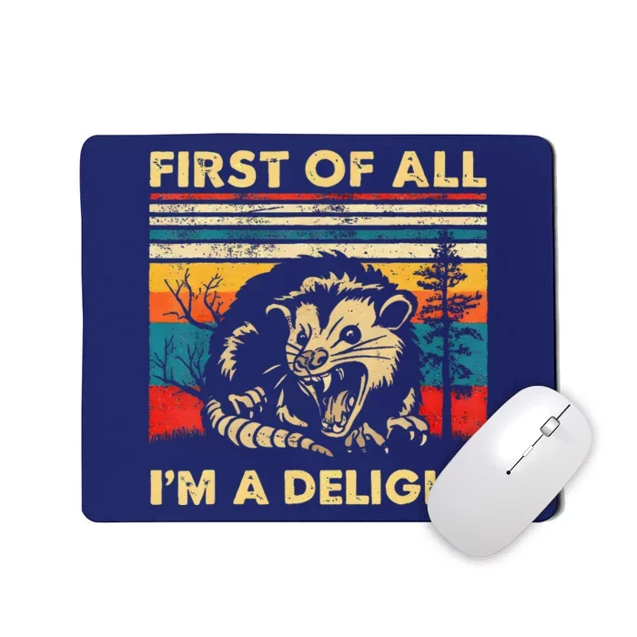 First Of All IM A Delight Sarcastic Angry Opossum Lover Mousepad