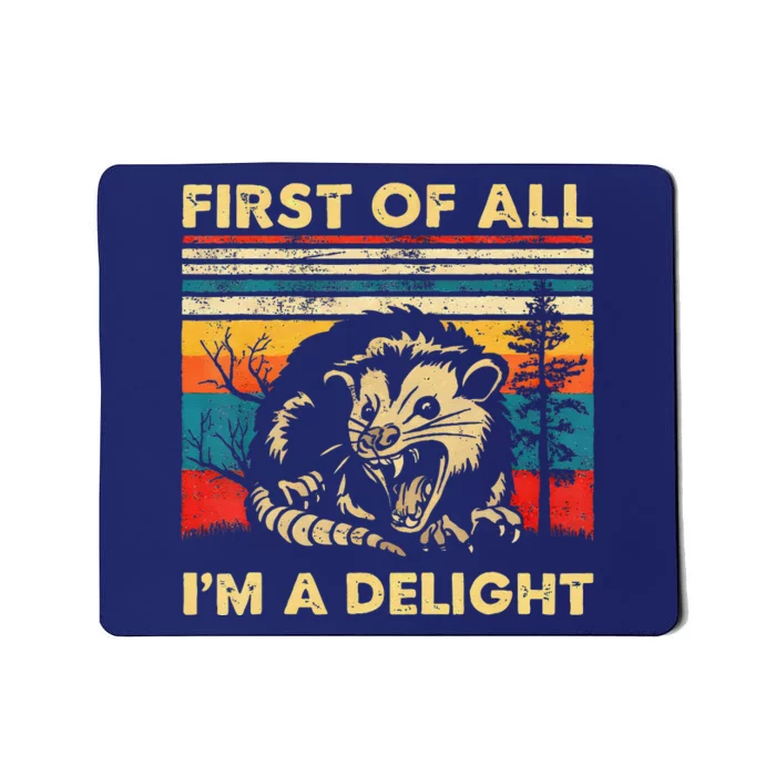 First Of All IM A Delight Sarcastic Angry Opossum Lover Mousepad