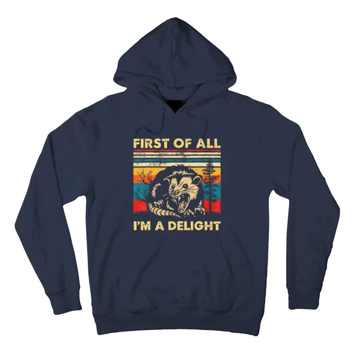 First Of All IM A Delight Sarcastic Angry Opossum Lover Tall Hoodie