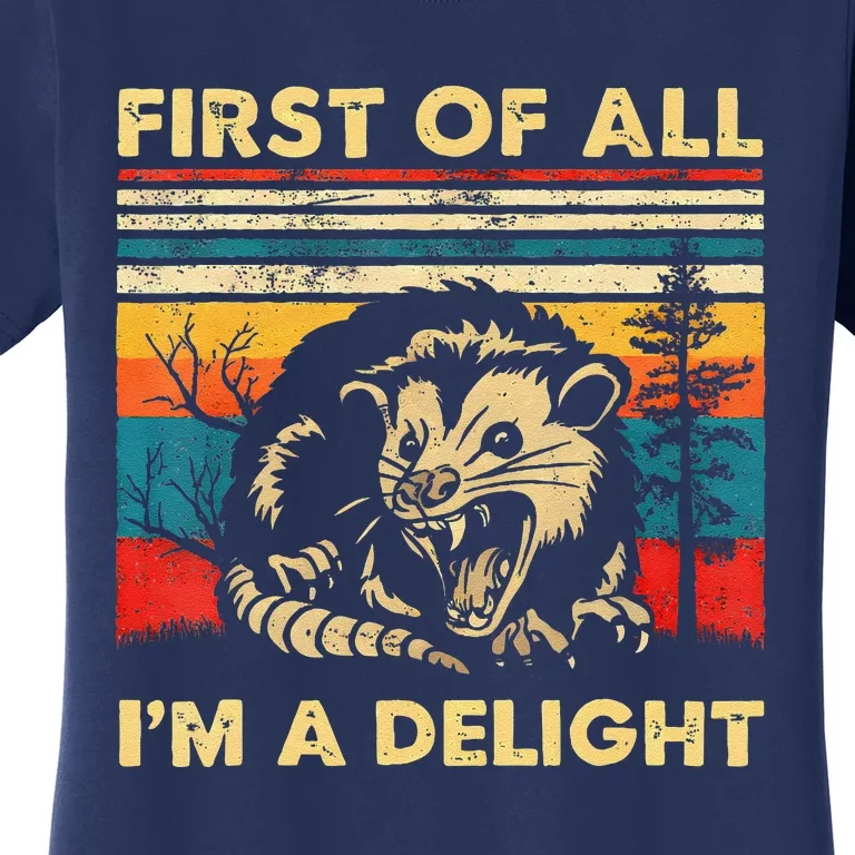 First Of All IM A Delight Sarcastic Angry Opossum Lover Women's T-Shirt