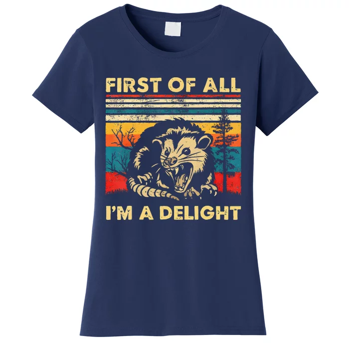 First Of All IM A Delight Sarcastic Angry Opossum Lover Women's T-Shirt