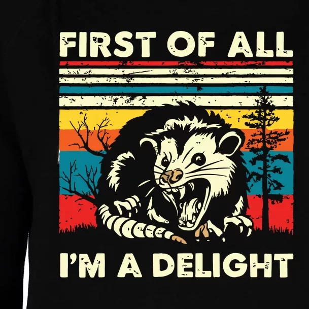 First Of All Im A Delight Sarcastic Angry Opossum Possum Womens Funnel Neck Pullover Hood